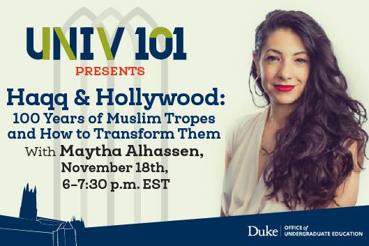 UNIV101 Presents: Haqq and Hollywood: 100 Years of Muslim Tropes and How to Transform Them with Maytha Alhassen, November 18th, 6-7:30PM EST